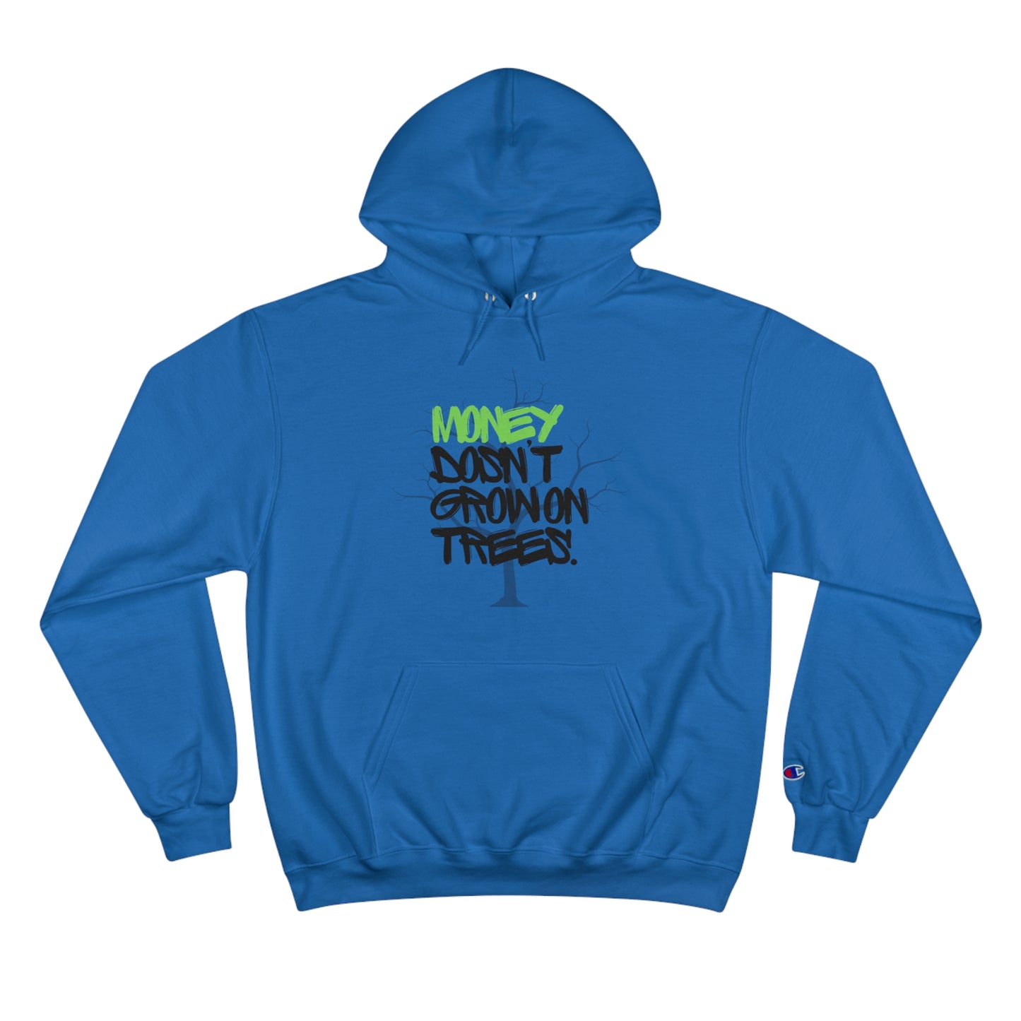 Money Dosn't Grow On Trees Champion Hoodie