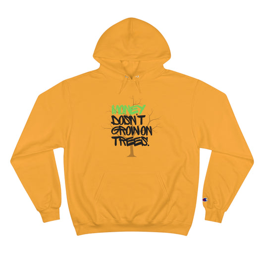 Money Dosn't Grow On Trees Champion Hoodie