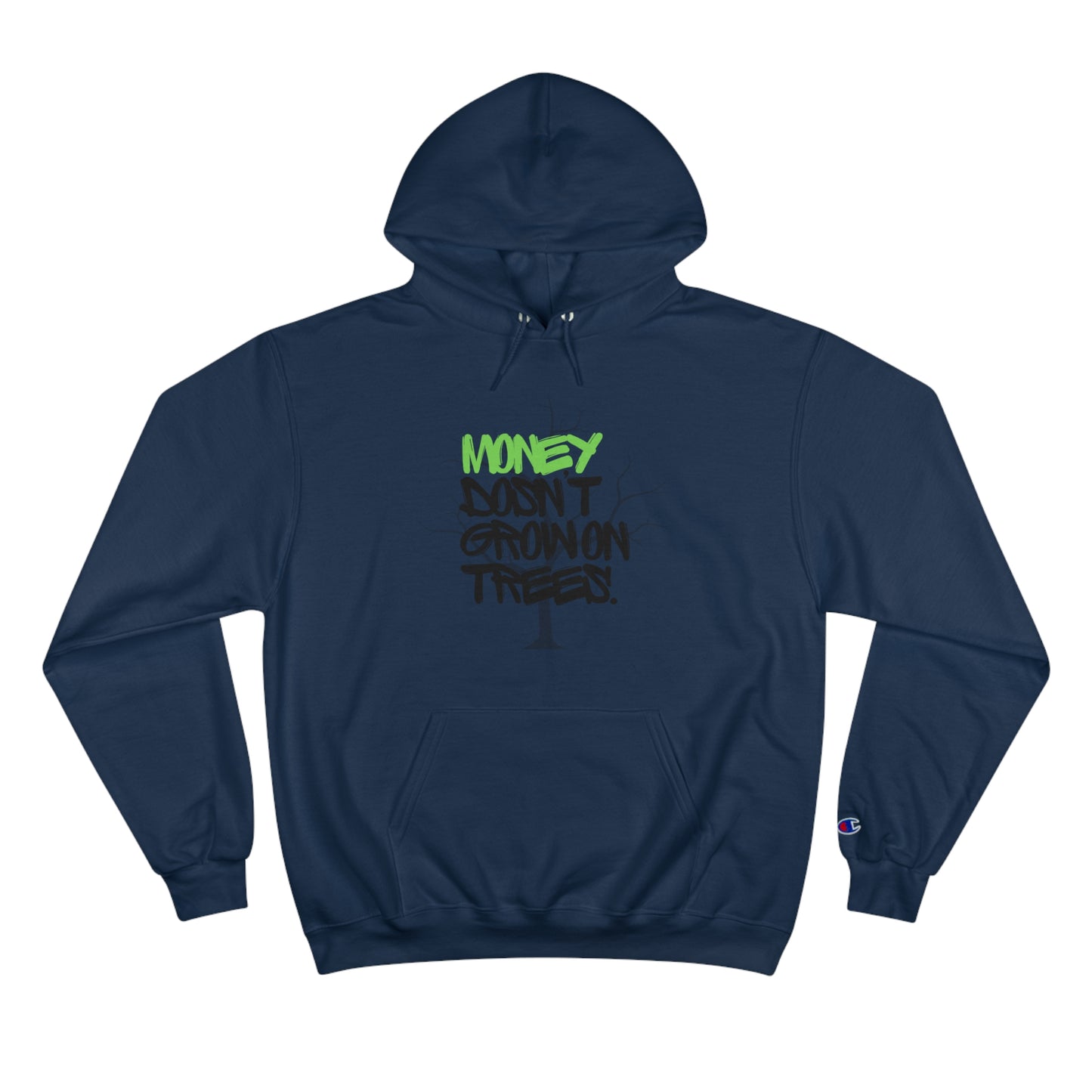 Money Dosn't Grow On Trees Champion Hoodie