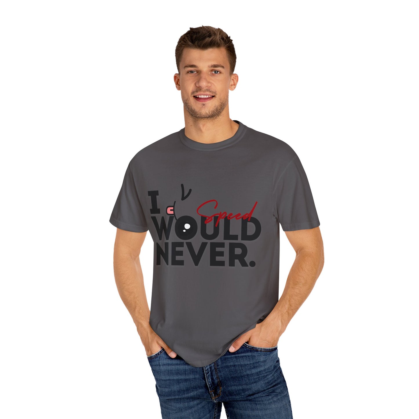 I Would Never Speed Cotton Tee