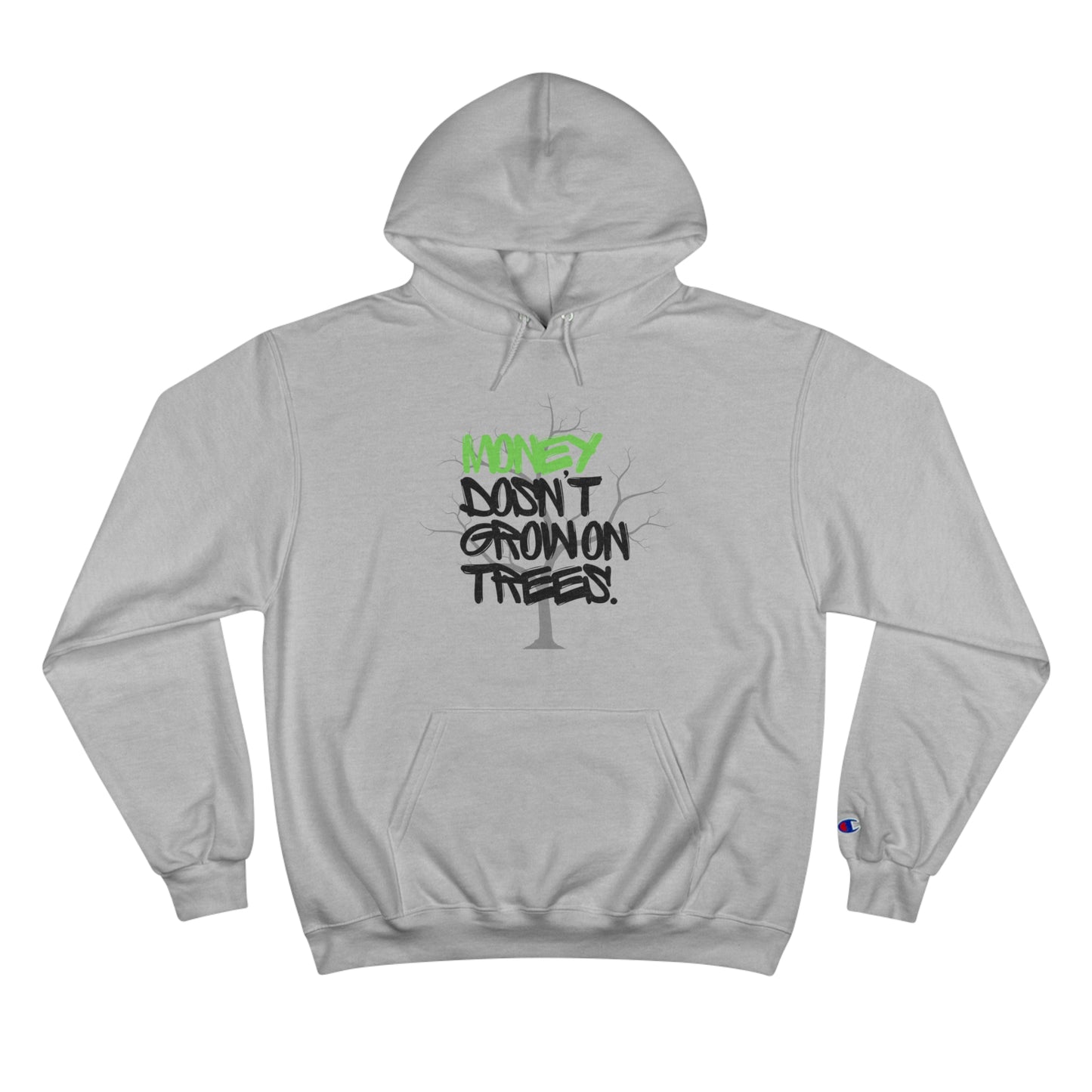 Money Dosn't Grow On Trees Champion Hoodie