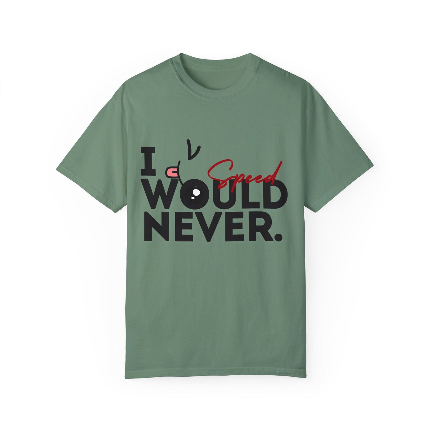 I Would Never Speed Cotton Tee