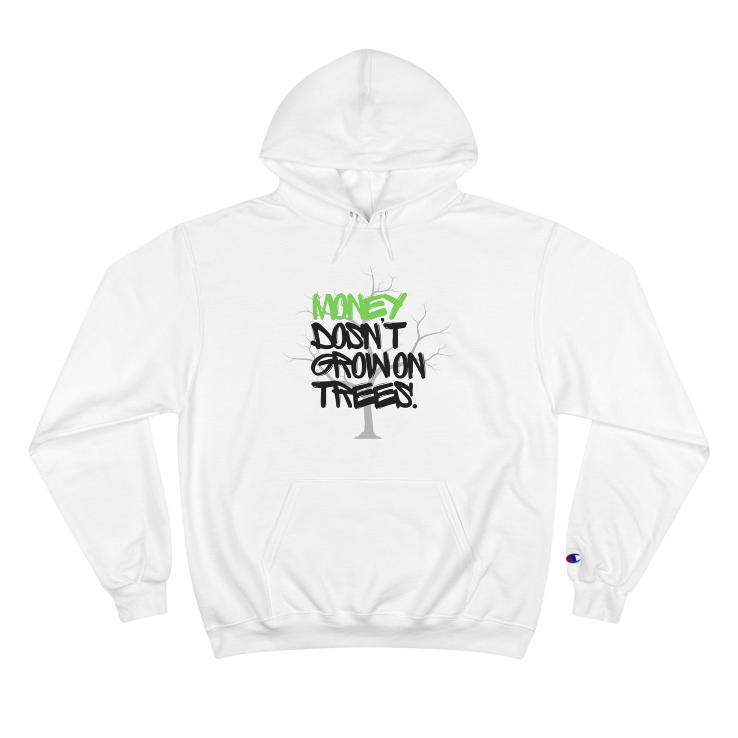 Money Dosn't Grow On Trees Champion Hoodie