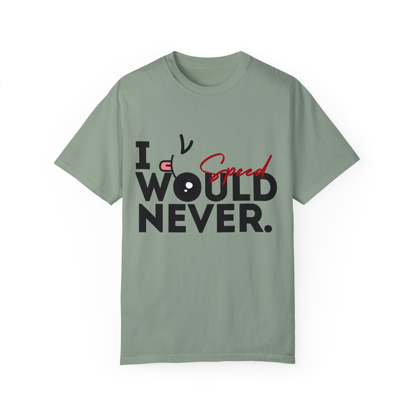 I Would Never Speed Cotton Tee