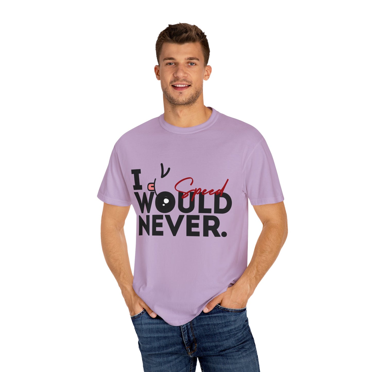 I Would Never Speed Cotton Tee