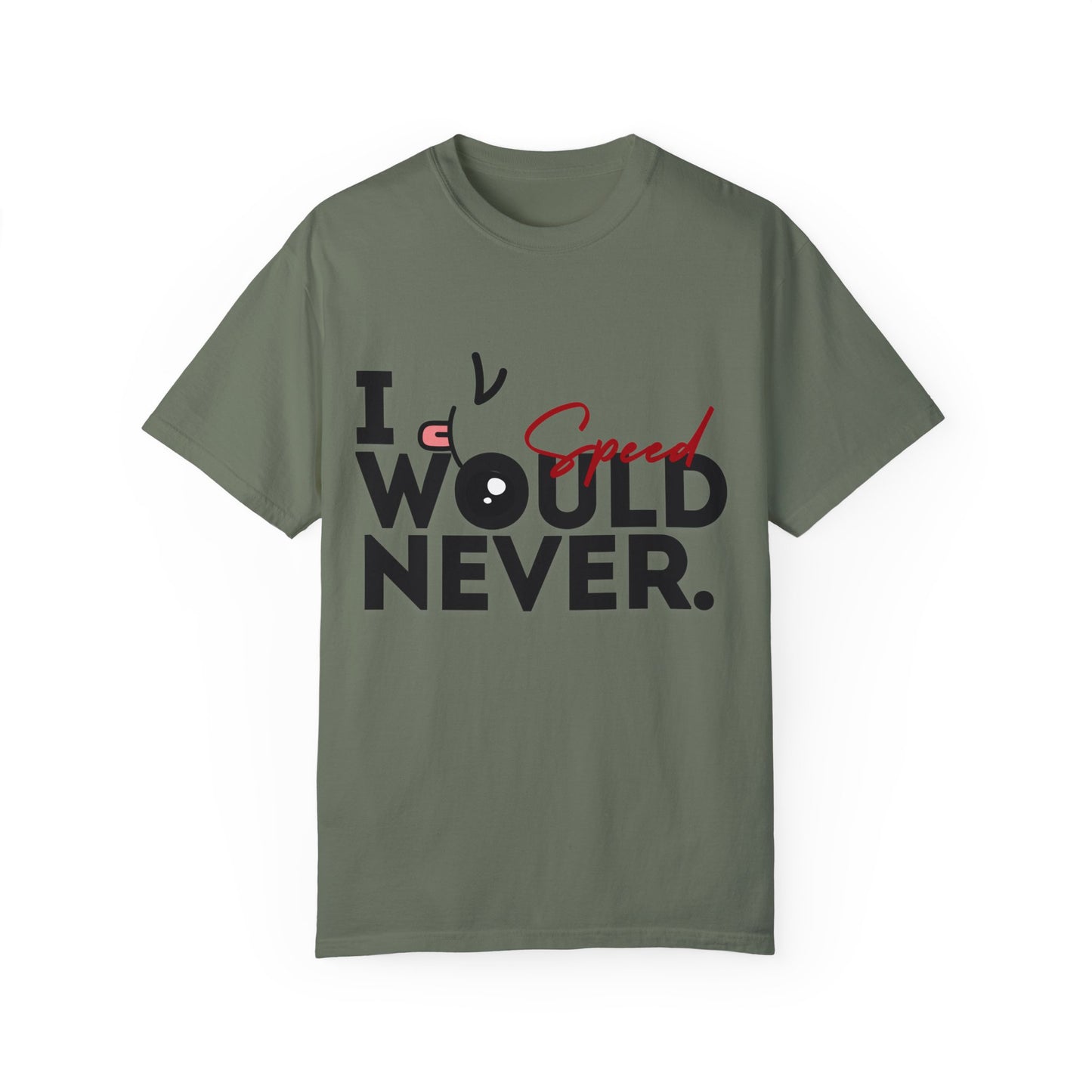 I Would Never Speed Cotton Tee