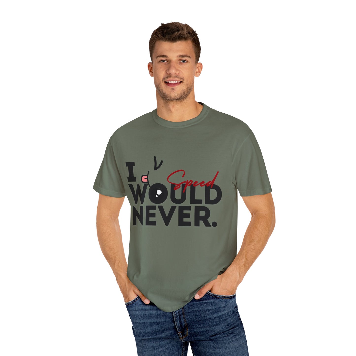 I Would Never Speed Cotton Tee